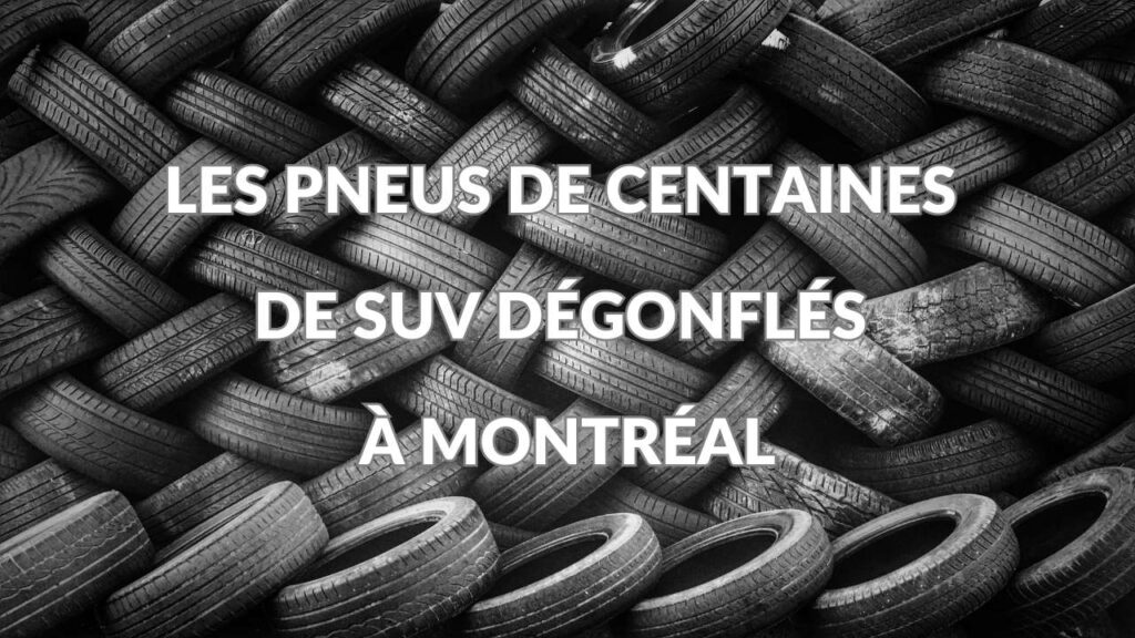 Les pneus de centaines de VUS dégonflés à Montréal