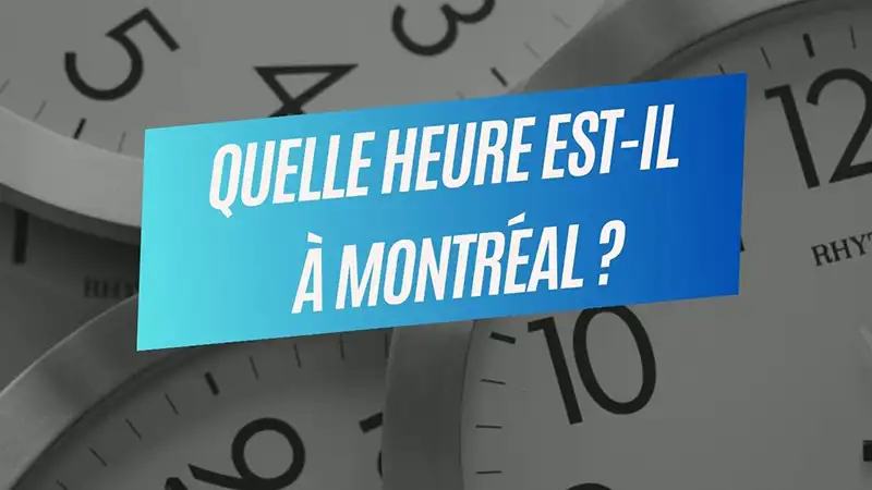 Quelle heure est-il à Montréal, Québec, Canada - direction-montreal.com